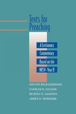 Texts for Preaching, Year B: A Lectionary Commentary Based on the NRSV - Brueggemann, Walter (Editor), and Cousar, Charles B (Editor), and Gaventa, Beverly Roberts (Editor)