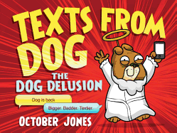 Texts From Dog: The Dog Delusion