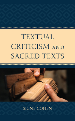 Textual Criticism and Sacred Texts - Cohen, Signe