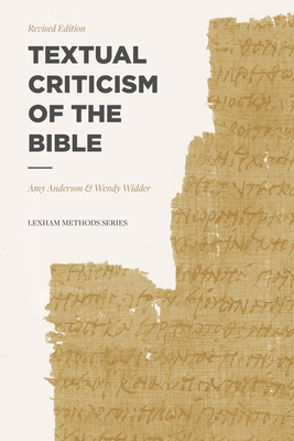 Textual Criticism of the Bible: Revised Edition - Anderson, Amy, and Widder, Wendy, and Mangum, Douglas (Editor)