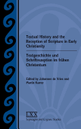 Textual History and the Reception of Scripture in Early Christianity: Textgeschichte Und Schriftrezeption Im Frhen Christentum