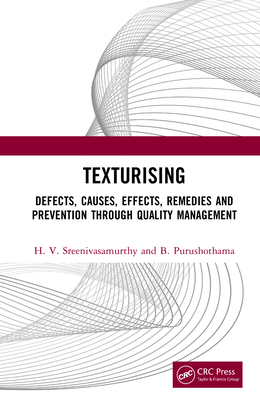 Texturising: Defects, Causes, Effects, Remedies and Prevention through Quality Management - Sreenivasamurthy, H V, and Purushothama, B