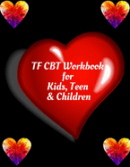 TF CBT Workbook for Kids, Teen & Children: Your Guide to Free From Frightening, Obsessive or Compulsive Behavior, Help Children Overcome Anxiety, Fears and Face the World, Build Self-Esteem, Find Balance