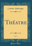 Thatre, Vol. 3 (Classic Reprint)