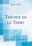 Thorie de la Terre, Vol. 5 (Classic Reprint)