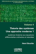 Thorie des systmes: Une approche moderne 1: systmes linaires aux quations diffrentielles ordinaires et retardes