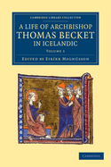 Thmas Saga Erkibyskups: A Life of Archbishop Thomas Becket in Icelandic