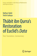 Th bit Ibn Qurra's Restoration of Euclid's Data: Text, Translation, Commentary