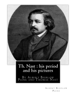 Th. Nast: his period and his pictures, By Albert Bigelow Paine and Thomas Nast: with illustrations By Thomas Nast (September 27, 1840 - December 7, 1902) was a German-born American caricaturist and editorial cartoonist considered to be the "Father of th