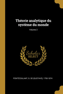 Th?orie Analytique Du Syst?me Du Monde; Volume 2