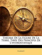 Th?orie de la Figure de la Terre, Tir?e Des Principes de l'Hydrostatique