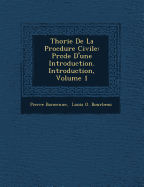 Th orie De La Proc dure Civile: Pr c d e D'une Introduction. Introduction, Volume 1