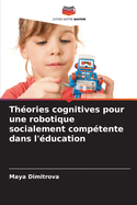 Th?ories cognitives pour une robotique socialement comp?tente dans l'?ducation