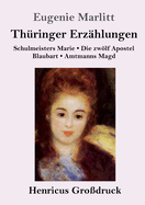 Th?ringer Erz?hlungen (Gro?druck): Schulmeisters Marie / Die zwlf Apostel / Blaubart / Amtmanns Magd