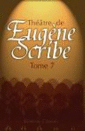 Th??tre De Eug?ne Scribe: Tome 7 (French Edition)