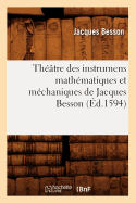 Th??tre Des Instrumens Math?matiques Et M?chaniques de Jacques Besson (?d.1594)