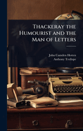 Thackeray the Humourist and the Man of Letters