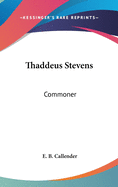 Thaddeus Stevens: Commoner
