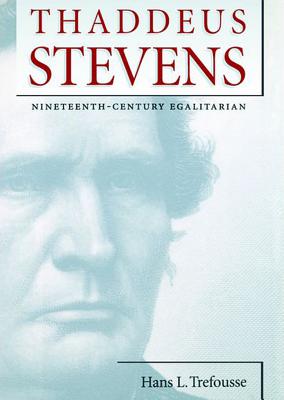 Thaddeus Stevens: Nineteenth-Century Egalitarian - Trefousse, Hans L, and Weiner, Tom (Read by)