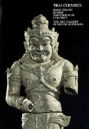 Thai Ceramics: Ban Chiang, Khmer, Sukothai, Sawankhalok - Art Gallery of South Australia