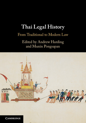 Thai Legal History: From Traditional to Modern Law - Harding, Andrew (Editor), and Pongsapan, Munin (Editor)