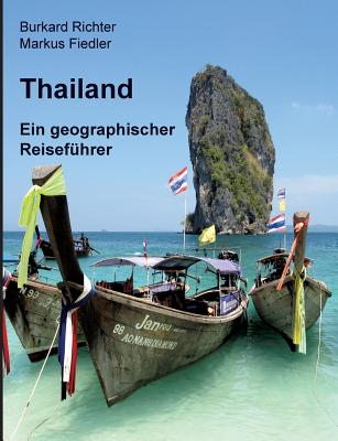 Thailand - Ein geographischer Reisefhrer - Richter, Burkard, and Fiedler, Markus