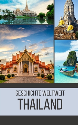 Thailand: Geschichte weltweit - Weltweit, Geschichte