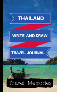 Thailand Write and Draw Travel Journal: Use This Small Travelers Journal for Writing, Drawings and Photos to Create a Lasting Travel Memory Keepsake