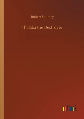 Thalaba the Destroyer - Southey, Robert