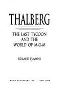 Thalberg: The Last Tycoon and the World of M-G-M