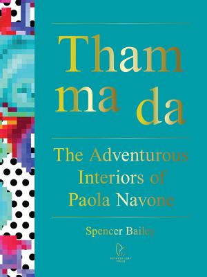 Tham Ma Da: The Adventurous Interiors of Paola Navone - Bailey, Spencer