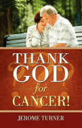 Thank God for Cancer!
