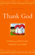 Thank God: Stories of Gratitude, Harvest, and Home