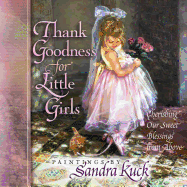 Thank Goodness for Little Girls: Cherishing Our Sweet Blessings from Above