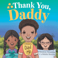 Thank You, Daddy: Honoring and Celebrating the Sacrifices, Support, and Dedication of Devoted Fathers Everywhere