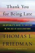 Thank You for Being Late: An Optimist's Guide to Thriving in the Age of Accelerations
