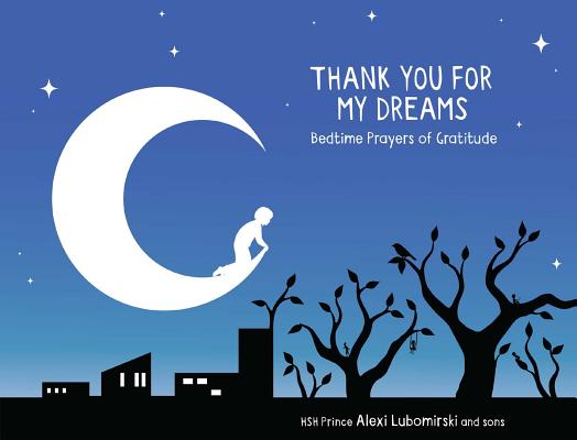 Thank You for My Dreams: Bedtime Prayers of Gratitude - Lubomirski, Hsh Prince Alexi