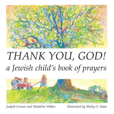 Thank You, God!: A Jewish Child's Book of Prayers - Wikler, Madeline, and Groner, Judyth