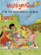 Thank You God for the Wonderful World - Mellentin, Kathryn, and Wood, Tim, and Maclean, Moira (Illustrator)