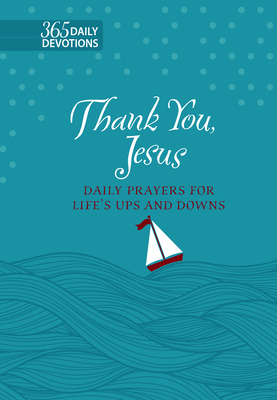 Thank You Jesus (Gift Edition): 365 Daily Prayers for Life's Ups and Downs - Chapian, Marie