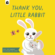 Thank You, Little Rabbit: Pull the Ribbons to Explore the Story