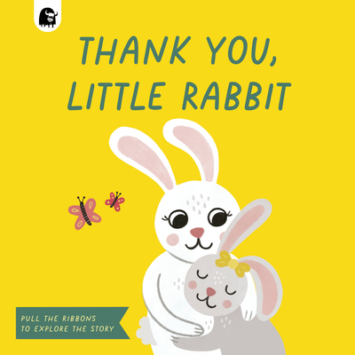 Thank You, Little Rabbit: Pull the Ribbons to Explore the Story - Happy Yak