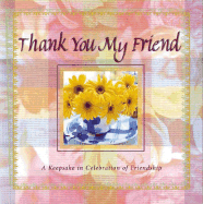 Thank You My Friend: A Keepsake in Celebration of Friendship - Empson, Lila (Editor)