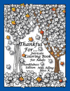 Thankful For: Intricate Coloring Book For Adults, Thankfulness Edition