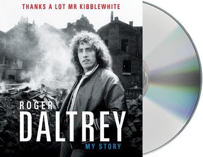Thanks a Lot MR Kibblewhite: My Story - Daltrey, Roger (Read by)