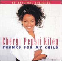 Thanks for My Child - Cheryl Pepsii Riley