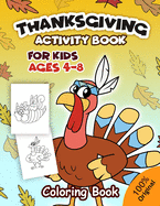 Thanksgiving Activity Book For Kids Ages 4-8: Coloring Pages, Word Puzzles, Mazes, Dot to Dots, and More (Thanksgiving Books)