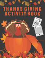 Thanksgiving Activity Book: Happy Thanksgiving Coloring and Activity. Mazes, Coloring, Word Searches, Connect the Dots, and More Fun And Best Gag Gifts Idea For ALL Ages (thanksgiving book)