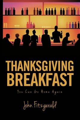 Thanksgiving Breakfast: You Can Go Home Again - Fitzgerald, John, Dr.