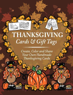 Thanksgiving Cards & Gift Tags: Create, Color and Share Your Own Handmade Thanksgiving Cards: Thanksgiving Coloring Book for Kids, Adults and Seniors Featuring Turkey, Fall Coloring Book of Cards and Stress Relieving Autumn Coloring Pages